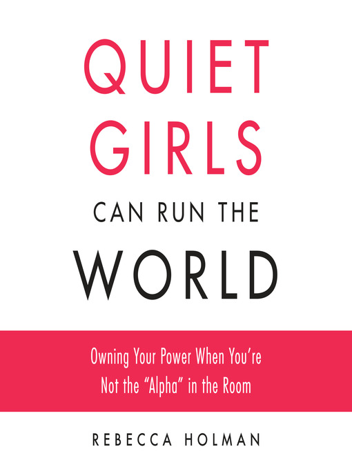 Title details for Quiet Girls Can Run the World by Rebecca Holman - Available